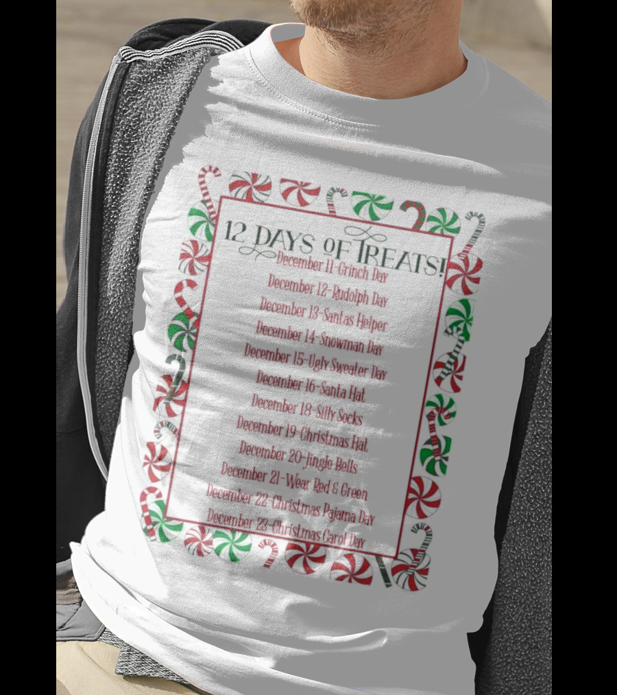 12 Days Of Treats Christmas Grinch Rudolph Santas Helper Snowman Ugly Sweater Santa Hat Silly Socks Christmas Hat Jingle Bells Wear Red Green Christmas Pajama Christmas Carol T-Shirt