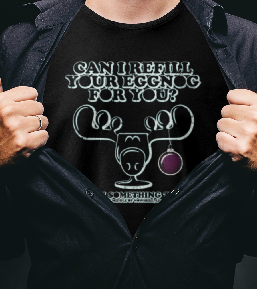 Can I Refill Your Eggnog Get You Something To Eat Christmas Vacation T-Shirt