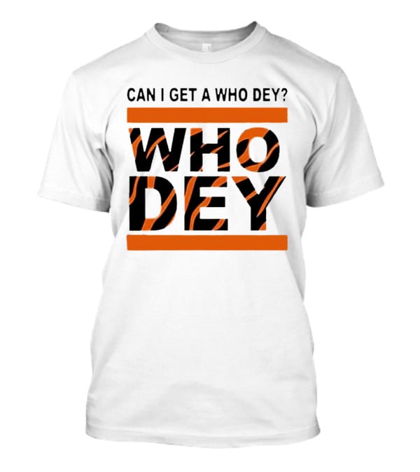 Cincinnati Bengals Can I Get A Who Dey Tiger Stripes Football Fan Chant T-Shirt