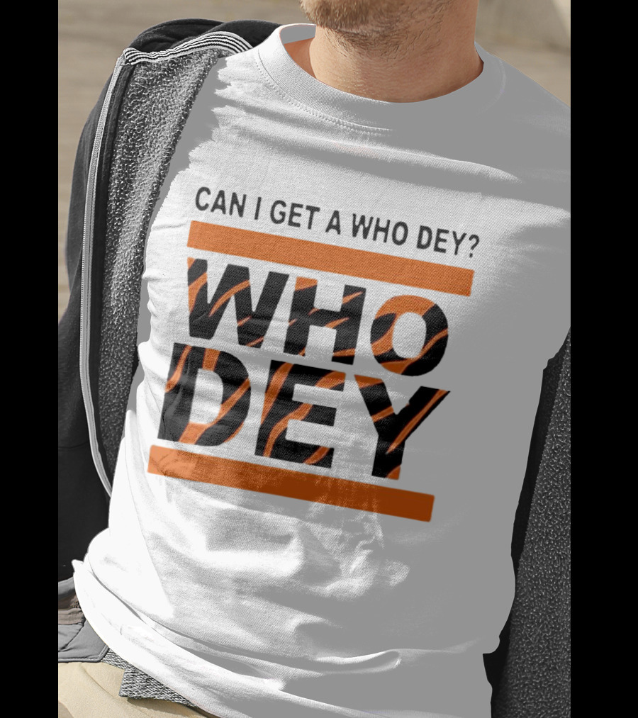 Cincinnati Bengals Can I Get A Who Dey Tiger Stripes Football Fan Chant T-Shirt