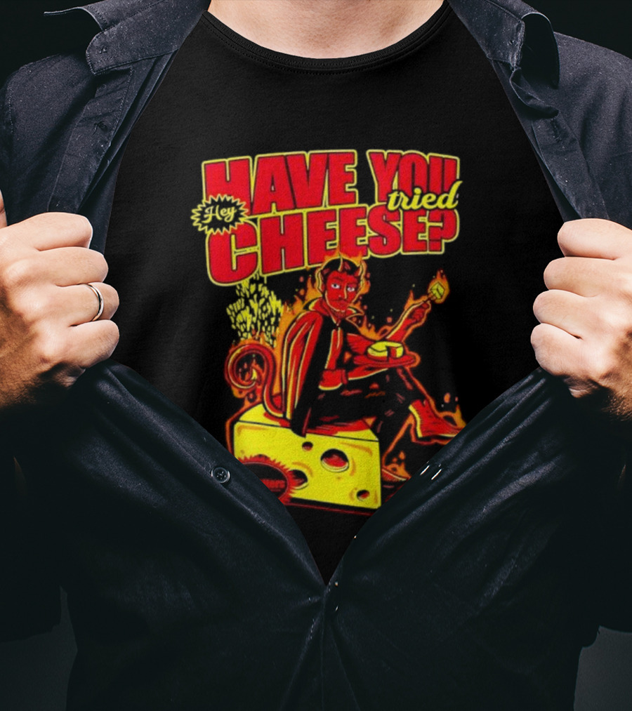 Hey Have You Tried Cheese Devil Sitting On Cheese Block Flame Background Punkmaster Store T-Shirt