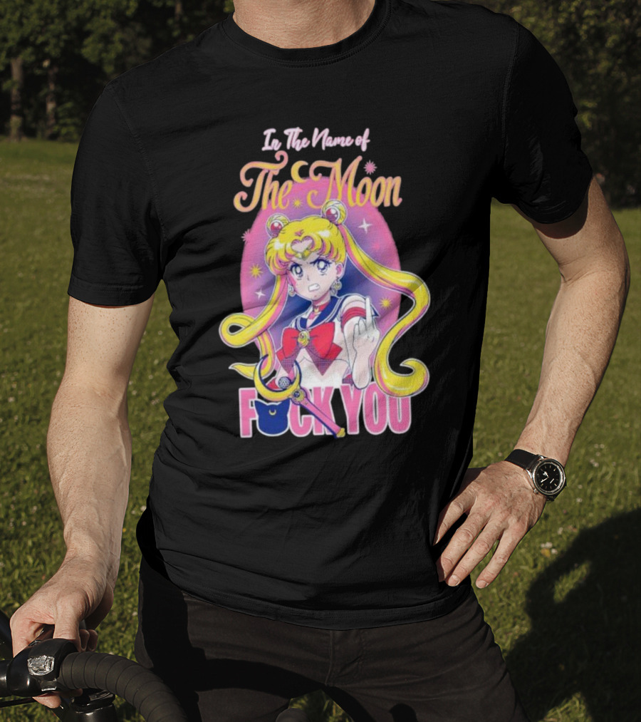 In The Name Of The Moon Sailor Moon Middle Finger F You T-Shirt