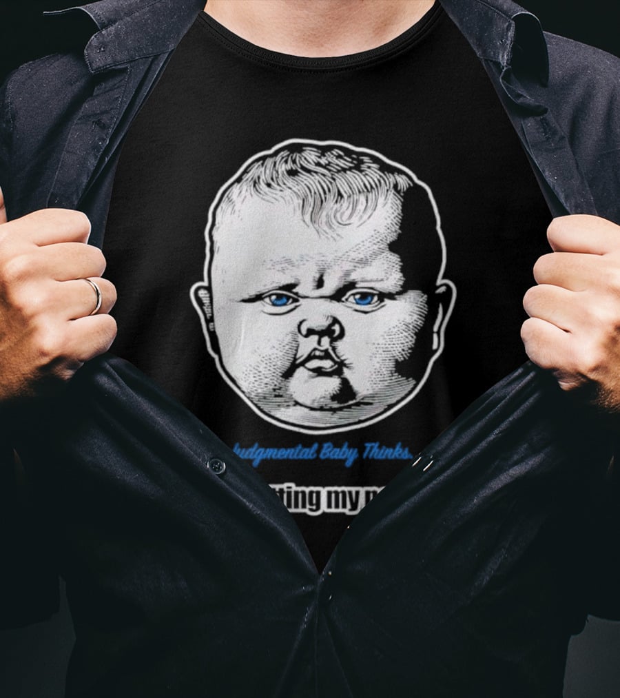 Judgmental Baby Thinks Still Vetting My Parents T-Shirt