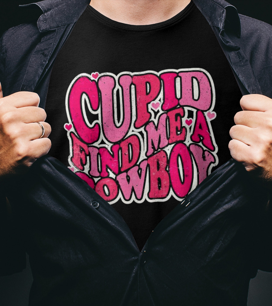 CUPID FIND ME A COWBOY Pink Heart Accents T-Shirt