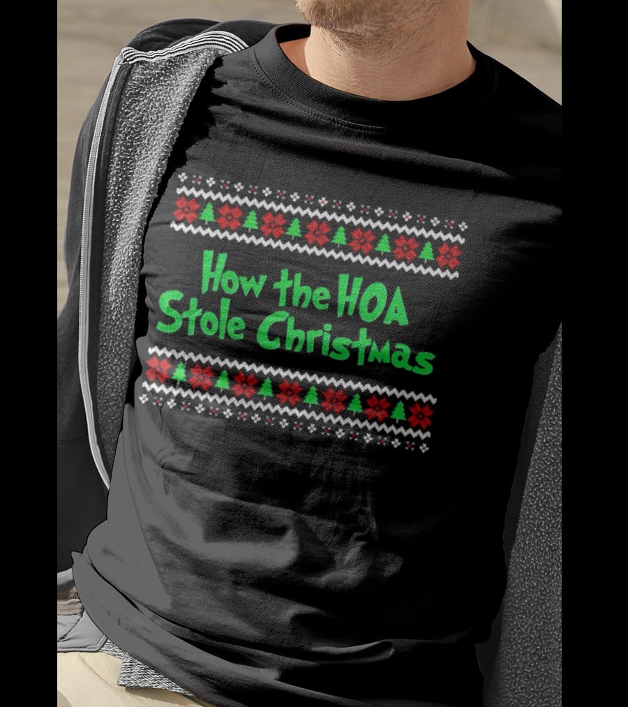 How The HOA Stole Christmas Ugly Sweater T-Shirt