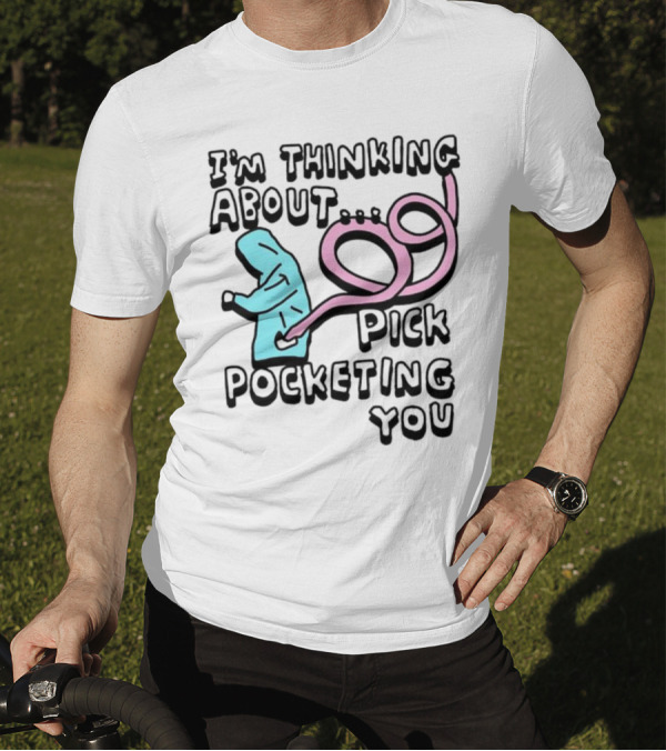 I’m Thinking About Pick Pocketing You Hoodie Figure With Loopy Pink Hand T-Shirt