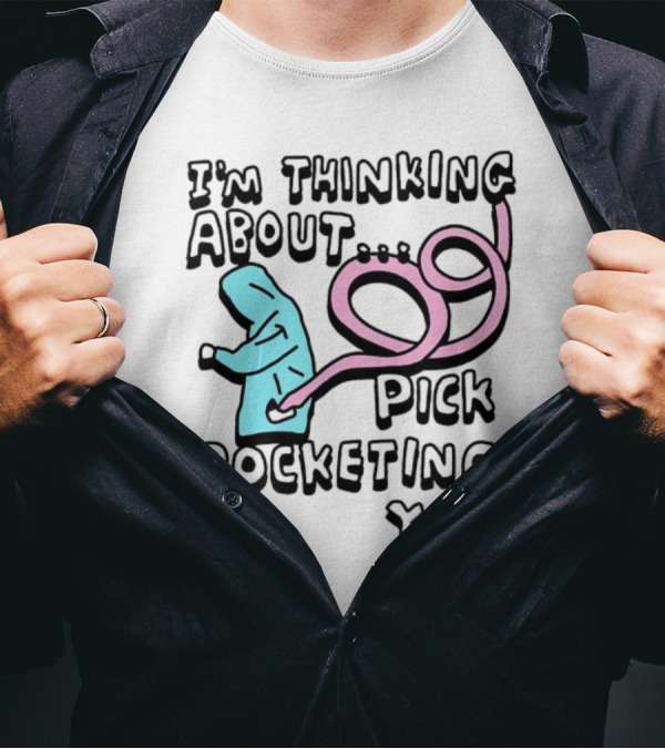 I’m Thinking About Pick Pocketing You Hoodie Figure With Loopy Pink Hand T-Shirt