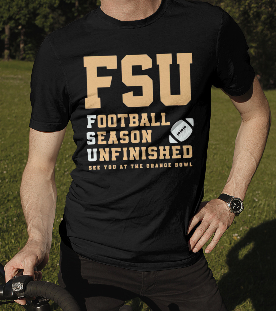 FSU Football Season Unfinished See You At The Orange Bowl T-Shirt