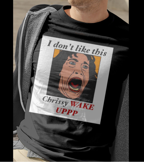 Stranger Things Eddie I Don't Like This Chrissy Wake Up Scream Image T-Shirt