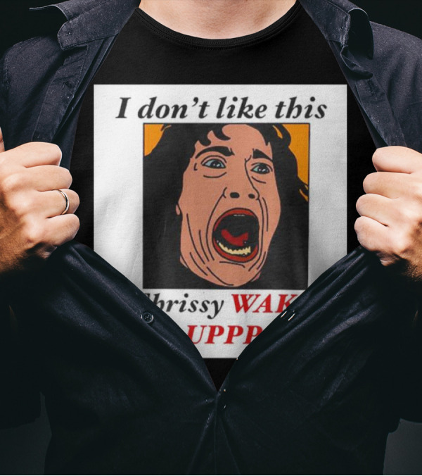 Stranger Things Eddie I Don't Like This Chrissy Wake Up Scream Image T-Shirt