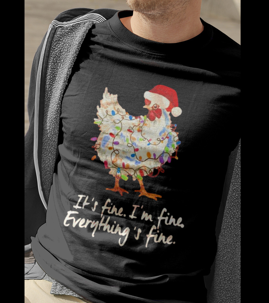 Chicken Wrapped In Christmas Lights And Santa Hat Saying It’s Fine I’m Fine Everything’s Fine T-Shirt