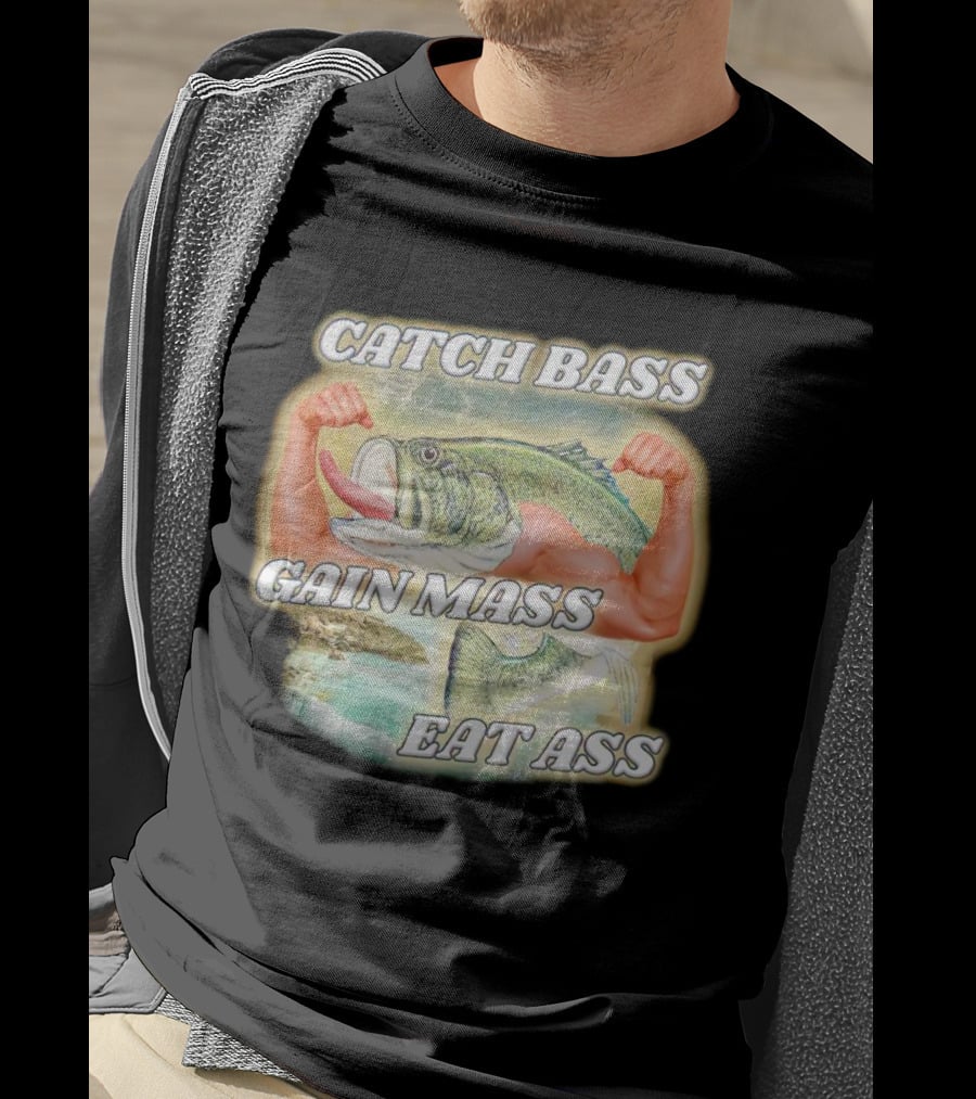Catch Bass Gain Mass Eat Ass Fish Bodybuilding Humor T-Shirt