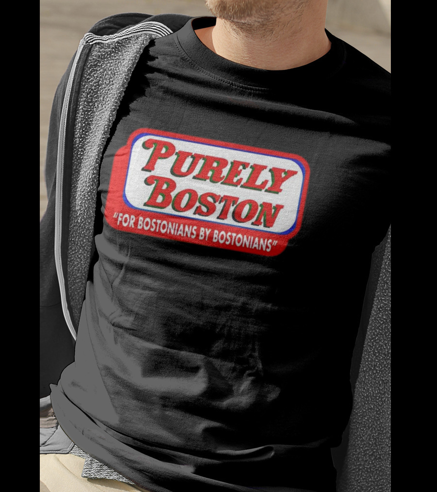 Purely Boston For Bostonians By Bostonians T-Shirt
