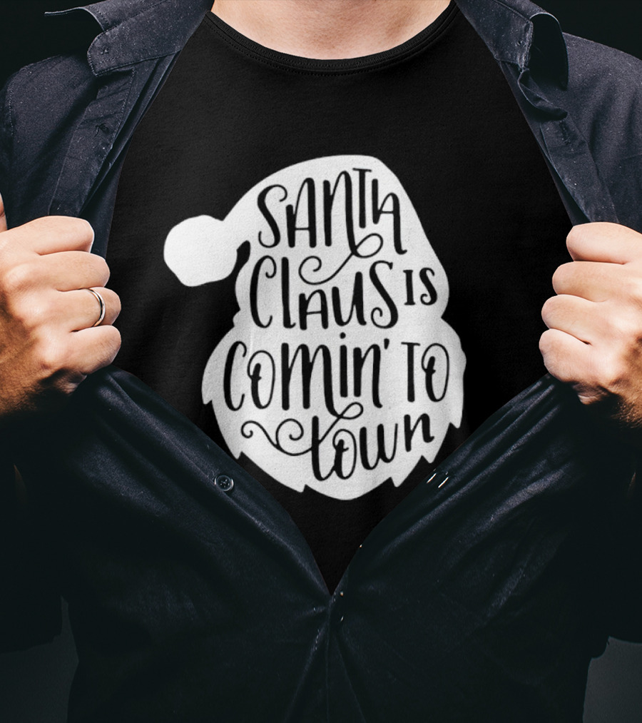 Santa Claus Is Comin' To Town Christmas Santa Hat Holiday Cheer T-Shirt