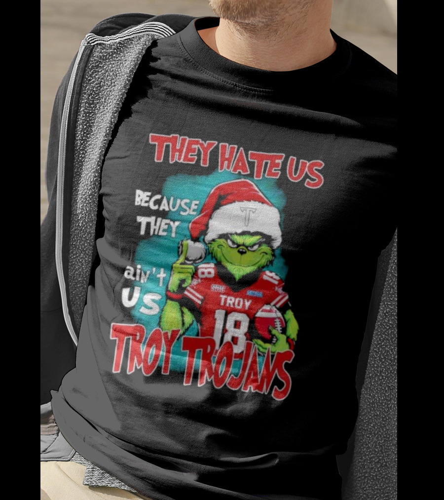 Santa Grinch They Hate Us Because They Ain’t Us Troy Trojans Football 18 T-Shirt