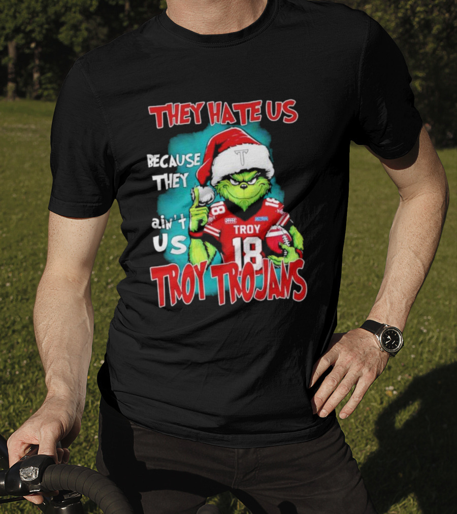 Santa Grinch They Hate Us Because They Ain’t Us Troy Trojans Football 18 T-Shirt