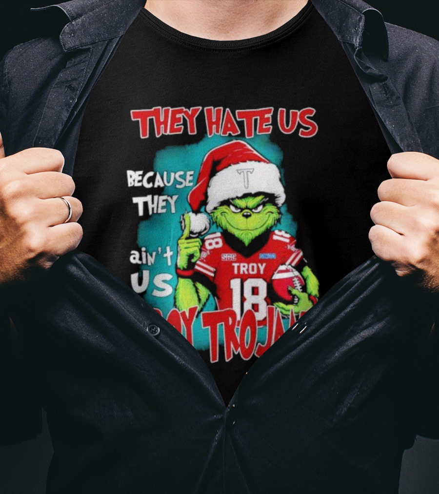 Santa Grinch They Hate Us Because They Ain’t Us Troy Trojans Football 18 T-Shirt