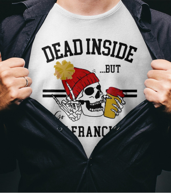 Dead Inside But Go San Francisco Skull With Red Beanie And Coffee Cup T-Shirt