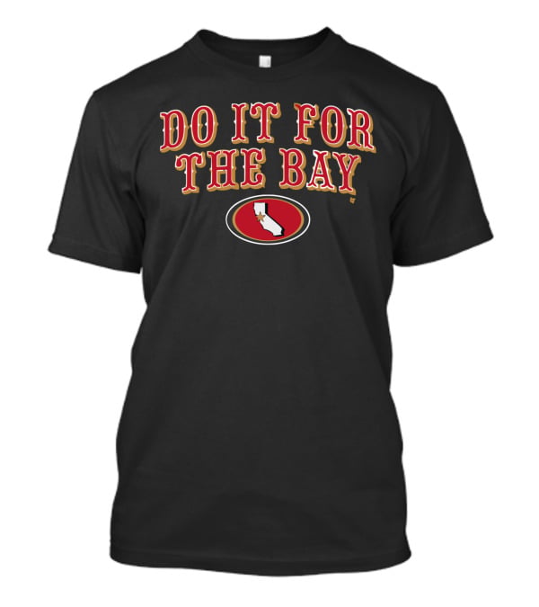 San Francisco Do It For The Bay Football California Map Oval Red And Gold T-Shirt
