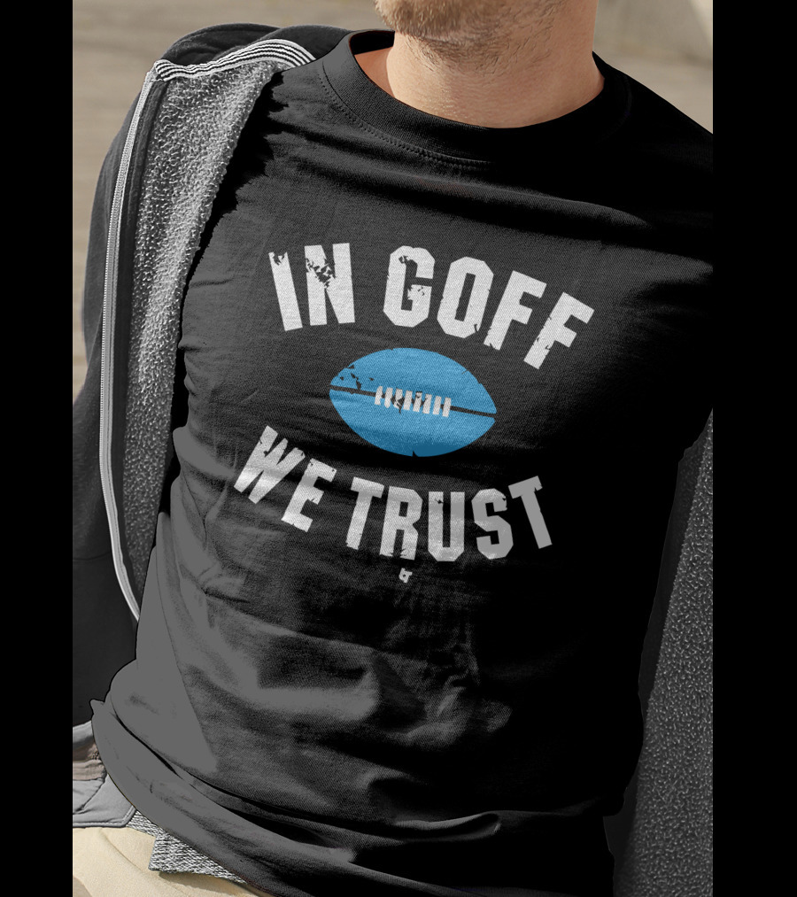 Jared Goff In Goff We Trust Football T-Shirt