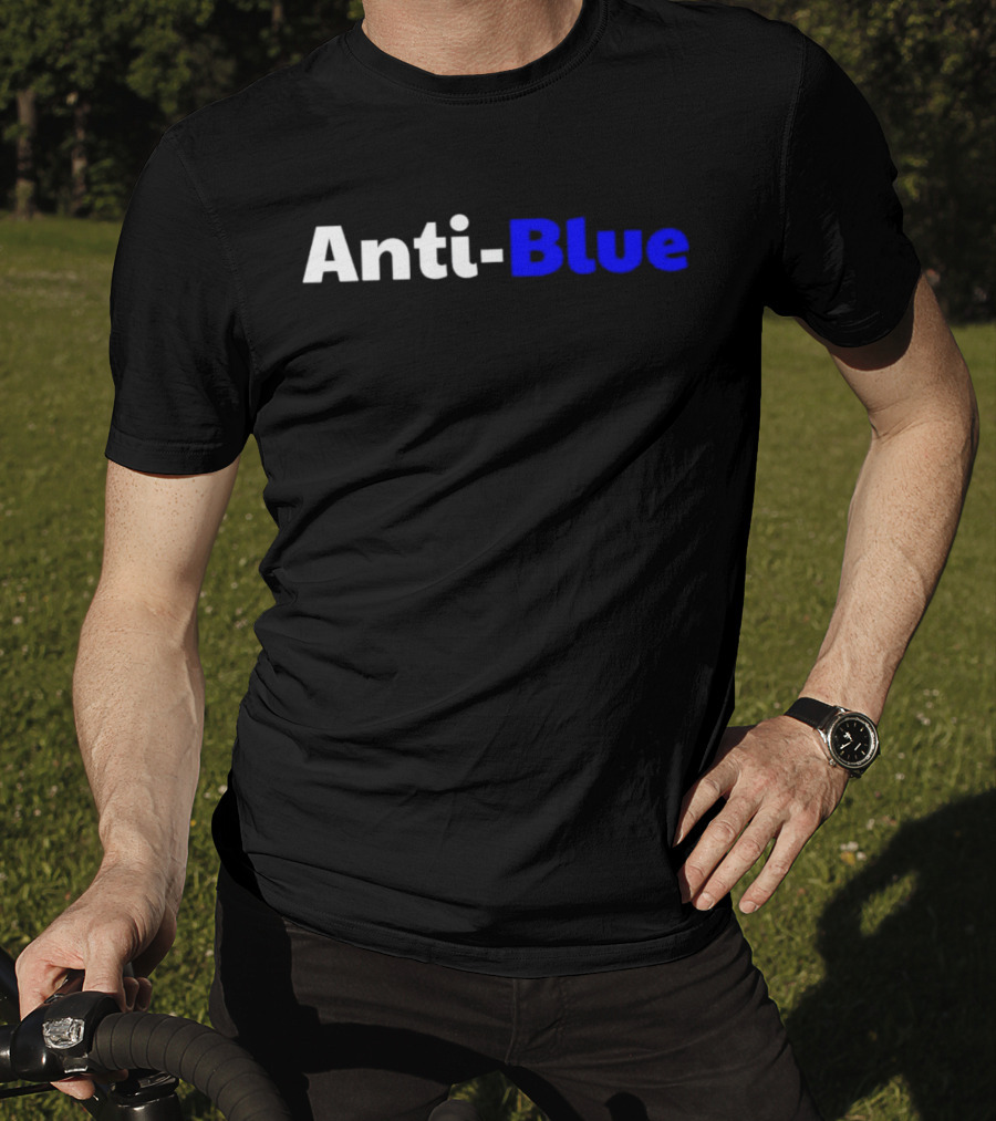 Anti Blue – Anti Corrupt Cops Law Officers Message T-Shirt