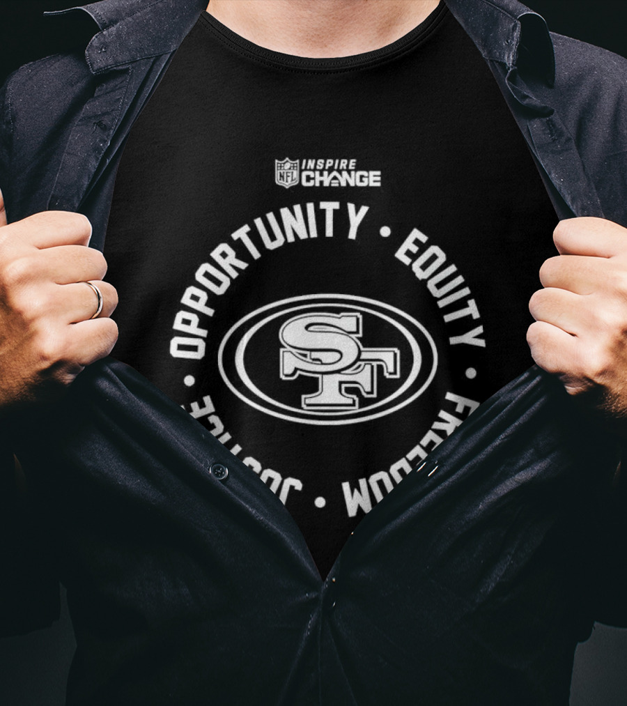 San Francisco 49ers NFL Inspire Change Opportunity Equity Freedom Justice T-Shirt