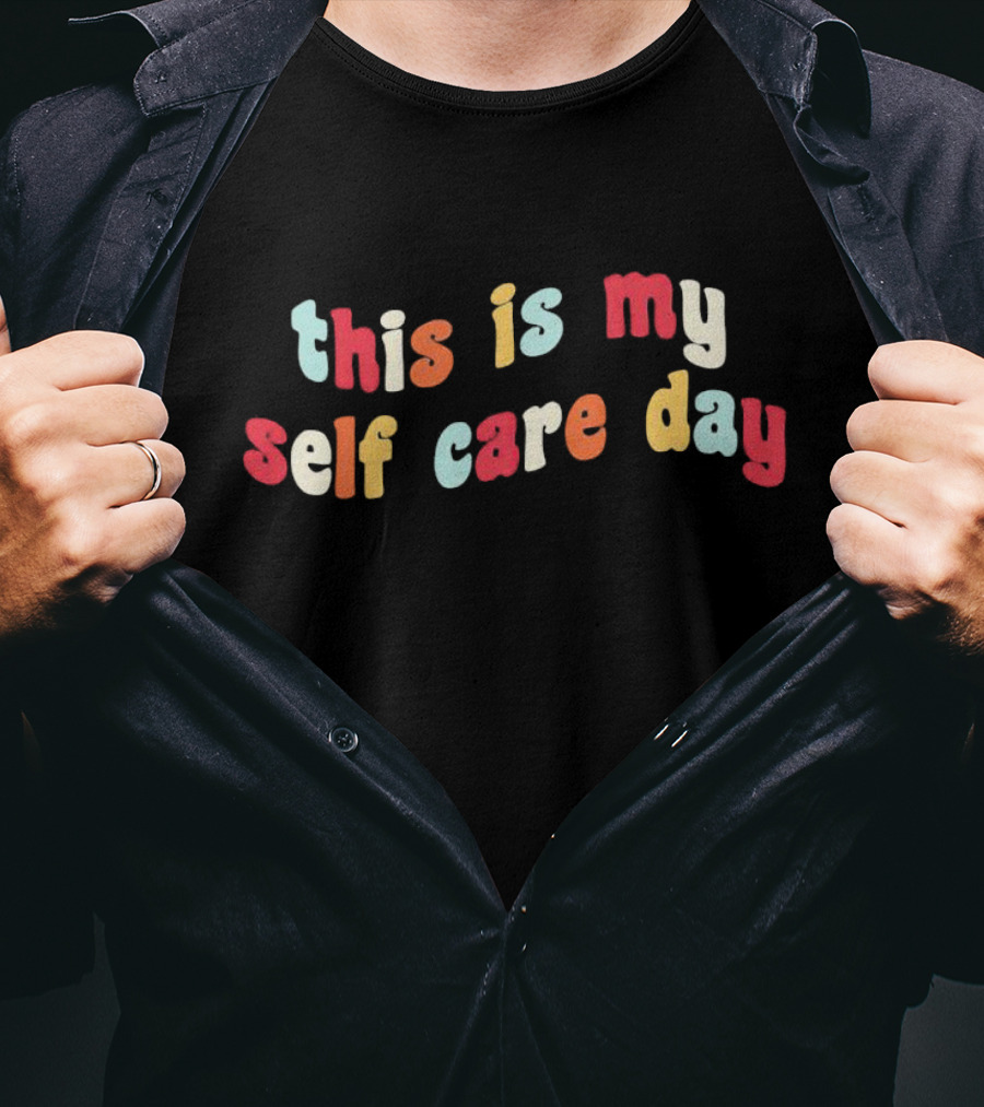 This Is My Self Care Day T-Shirt