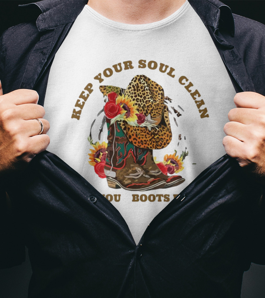 Keep Your Soul Clean And Your Boots Dirty Cowboy Hat Flowers T-Shirt