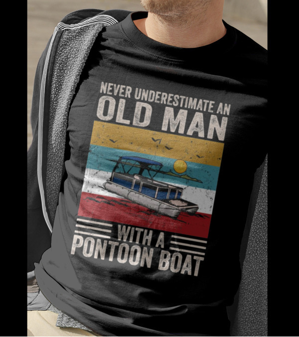 Never Underestimate An Old Man With A Pontoon Boat Vintage Sunset Scene T-Shirt