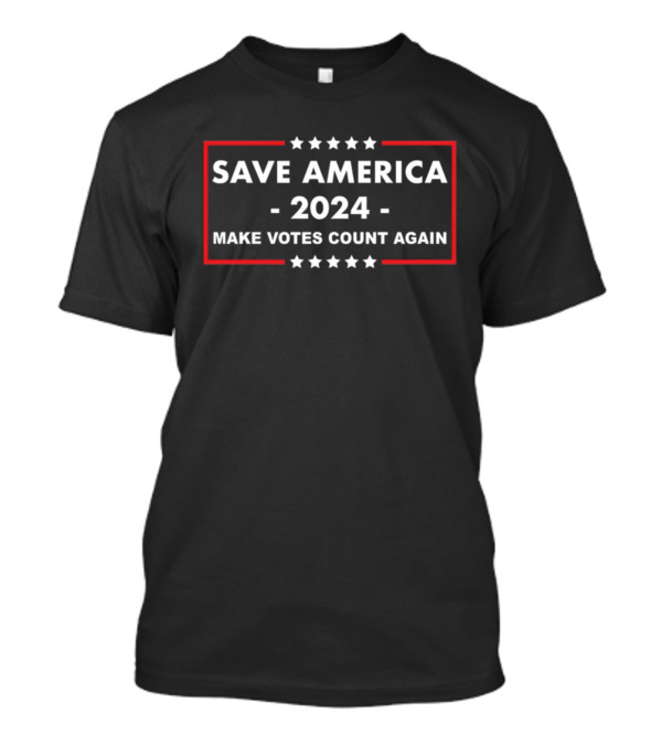 Save America 2024 Make Votes Count Again T-Shirt