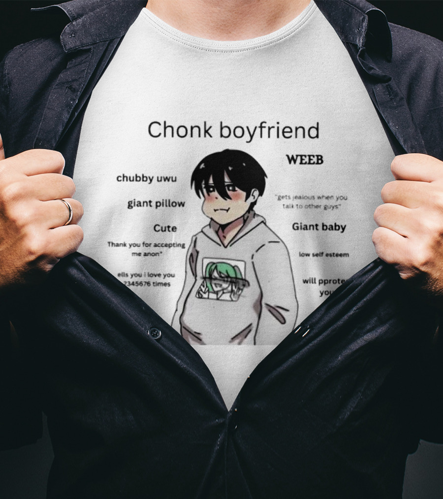 Chonk Boyfriend Weeb Chubby Uwu Giant Pillow Cute Baby Low Self Esteem Will Protect You Eats Alot T-Shirt