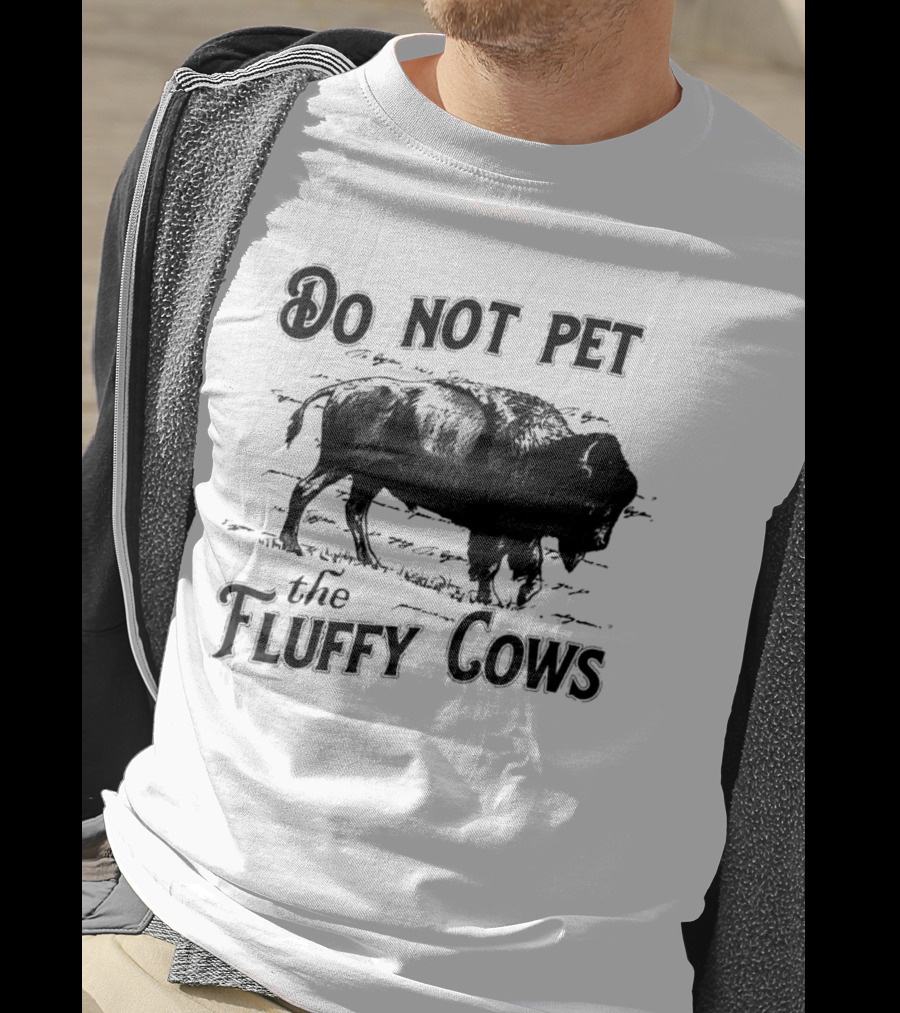 Do Not Pet The Fluffy Cows Bison Warning Wildlife Humor T-Shirt