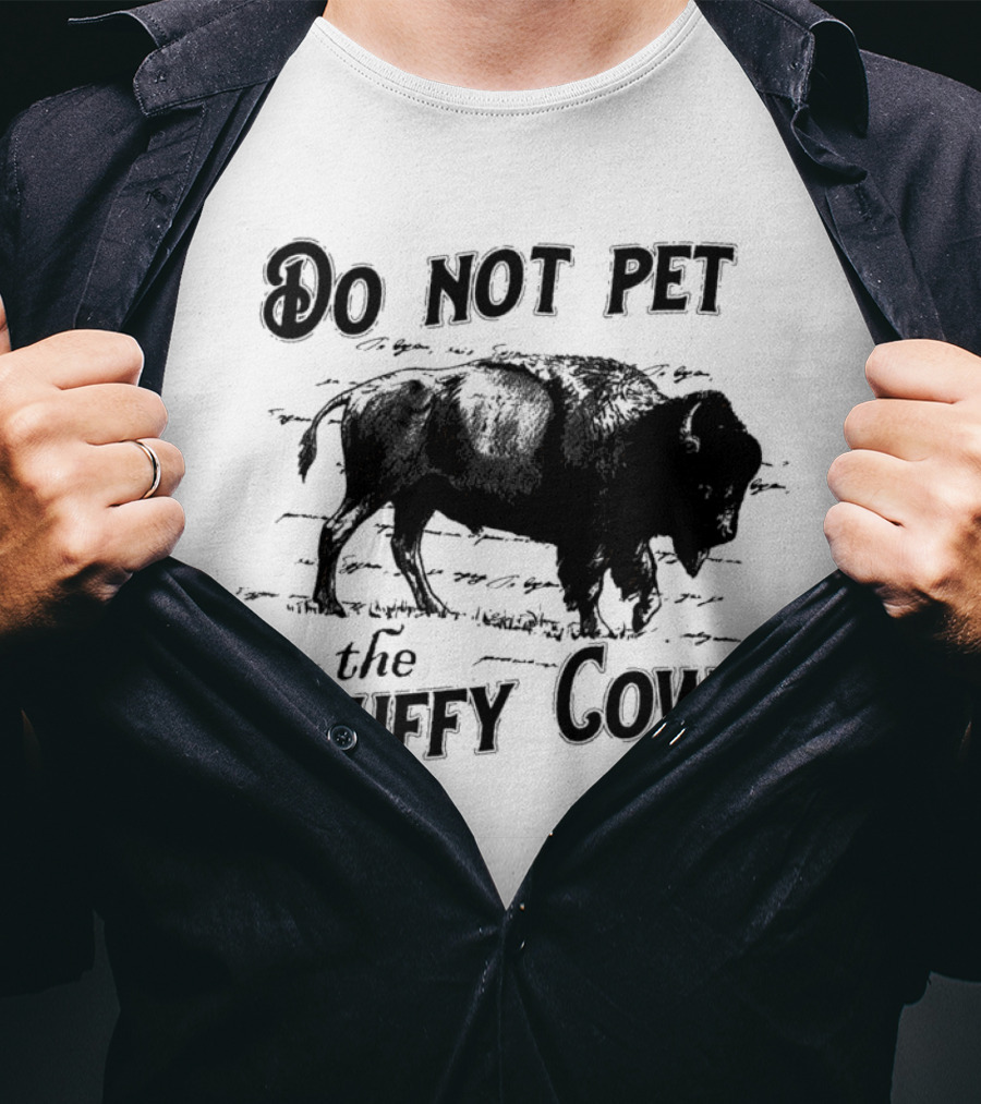 Do Not Pet The Fluffy Cows Bison Warning Wildlife Humor T-Shirt