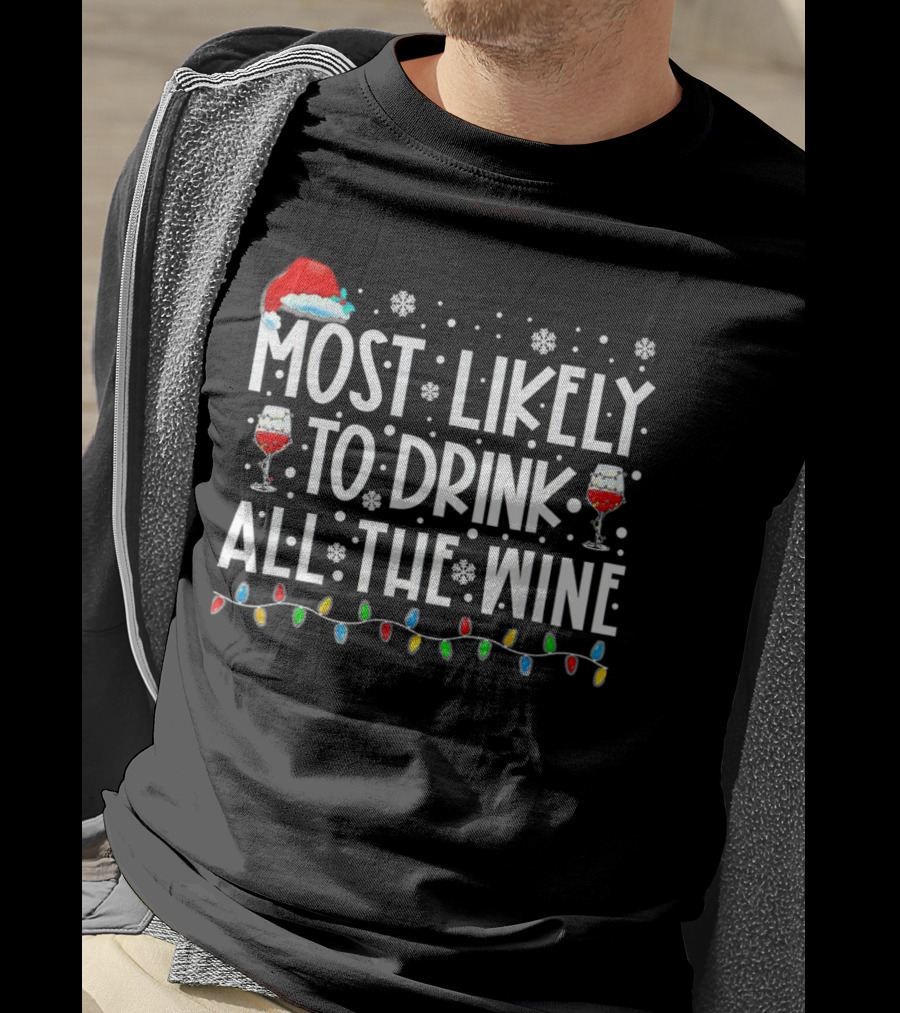 Most Likely To Drink All The Wine Christmas Lights Santa Hat Snowflakes T-Shirt