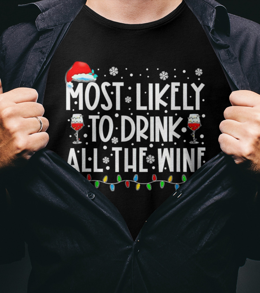 Most Likely To Drink All The Wine Christmas Lights Santa Hat Snowflakes T-Shirt