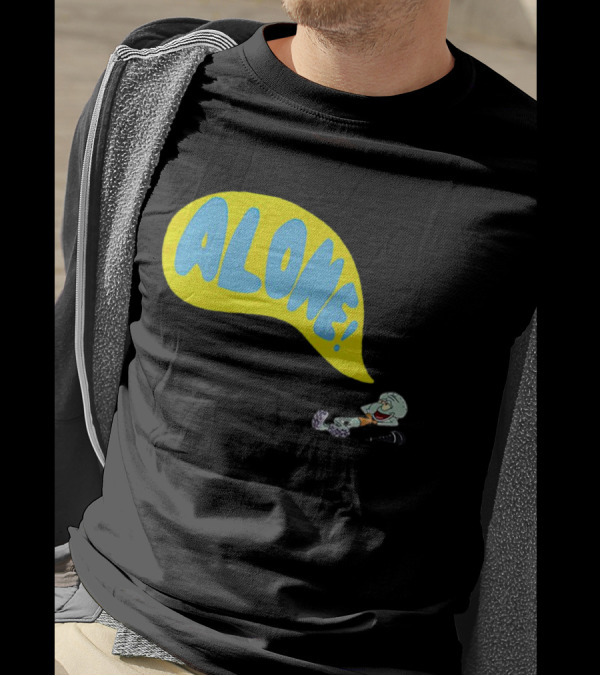 Squidward Alone Spongebob Squarepants ALONE T-Shirt