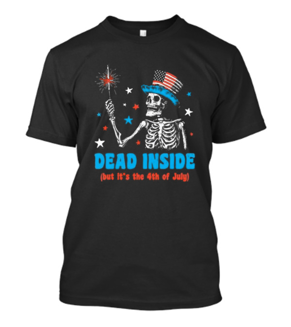 Dead Inside Skeleton With Sparkler And Patriotic Hat Celebrating The 4th Of July T-Shirt