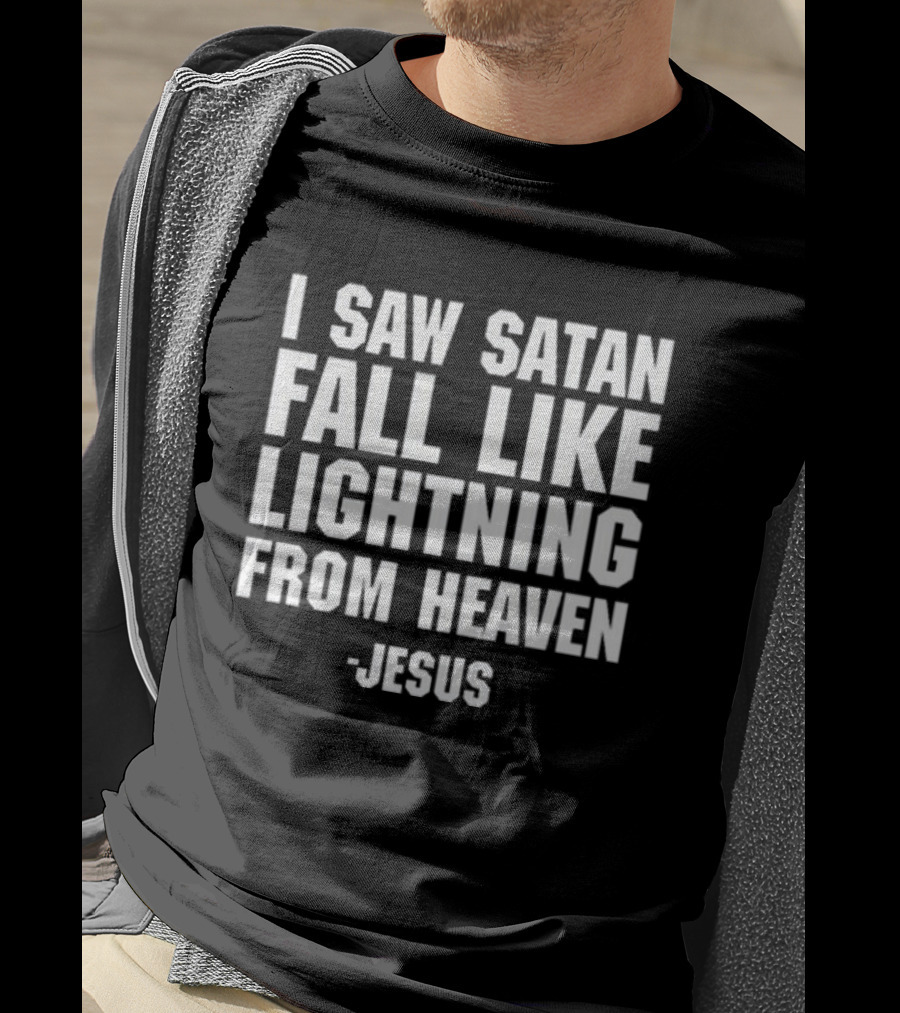I Saw Satan Fall Like Lightning From Heaven Jesus T-Shirt