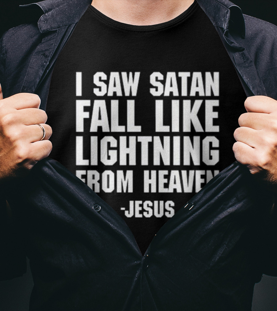 I Saw Satan Fall Like Lightning From Heaven Jesus T-Shirt