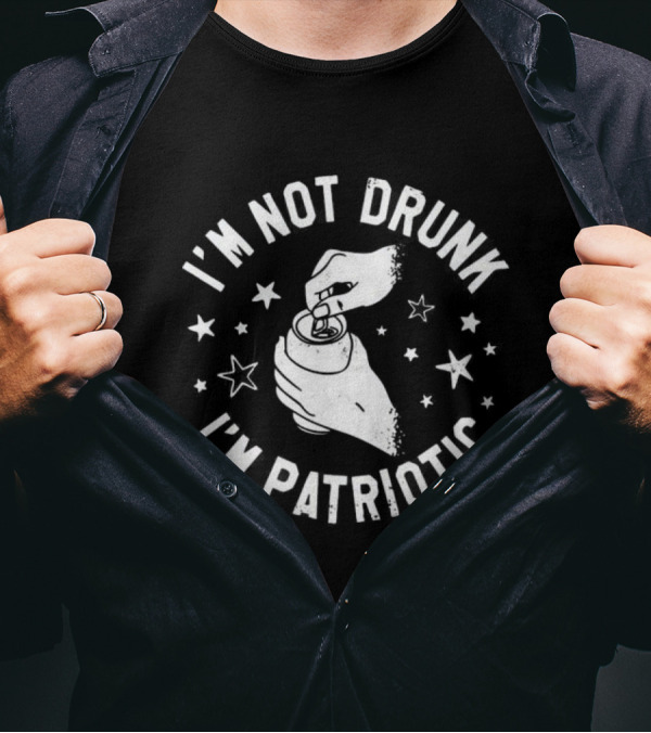 I'm Not Drunk I'm Patriotic Stars Hand Opening Can T-Shirt