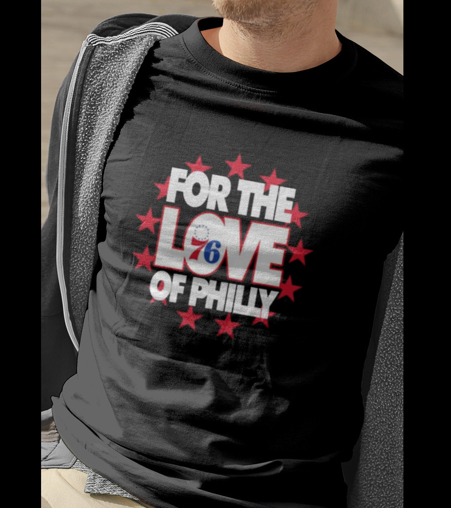 Philadelphia 76ers For The Love Of Philly T-Shirt