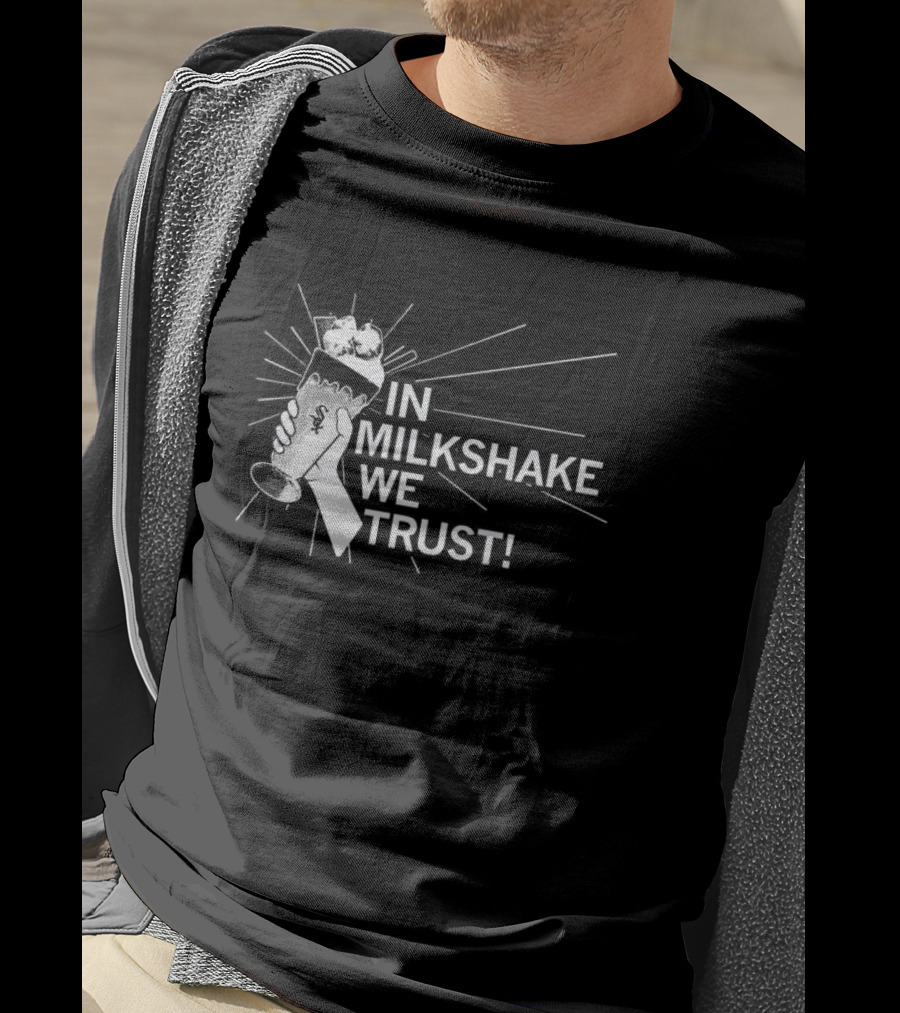In Milkshake We Trust Chicago White Sox Baseball Logo Milkshake T-Shirt