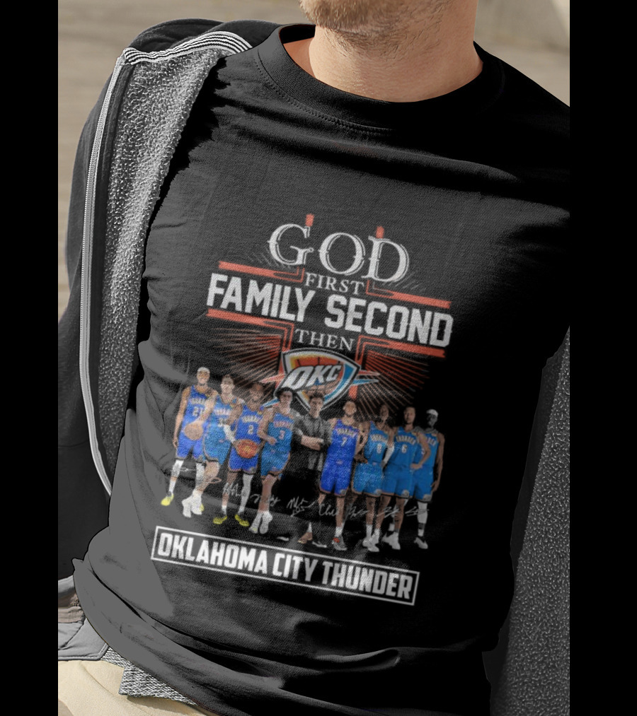 God First Family Second Then Basketball Oklahoma City Thunder Players Signatures T-Shirt