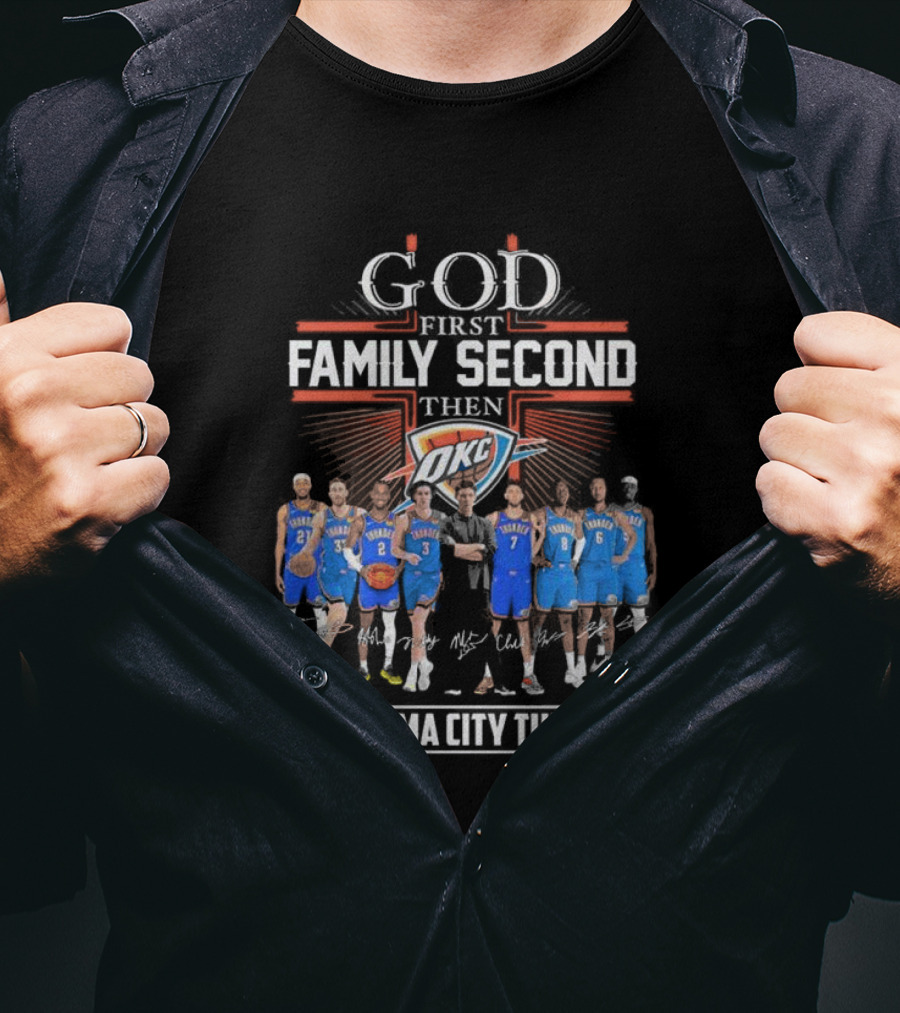 God First Family Second Then Basketball Oklahoma City Thunder Players Signatures T-Shirt