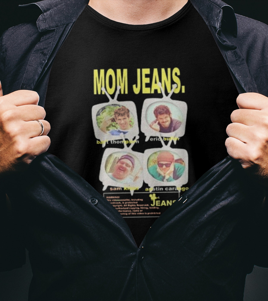 Mom Jeans Bart Thompson Eric Butler Sam Kless Austin Carango T-Shirt
