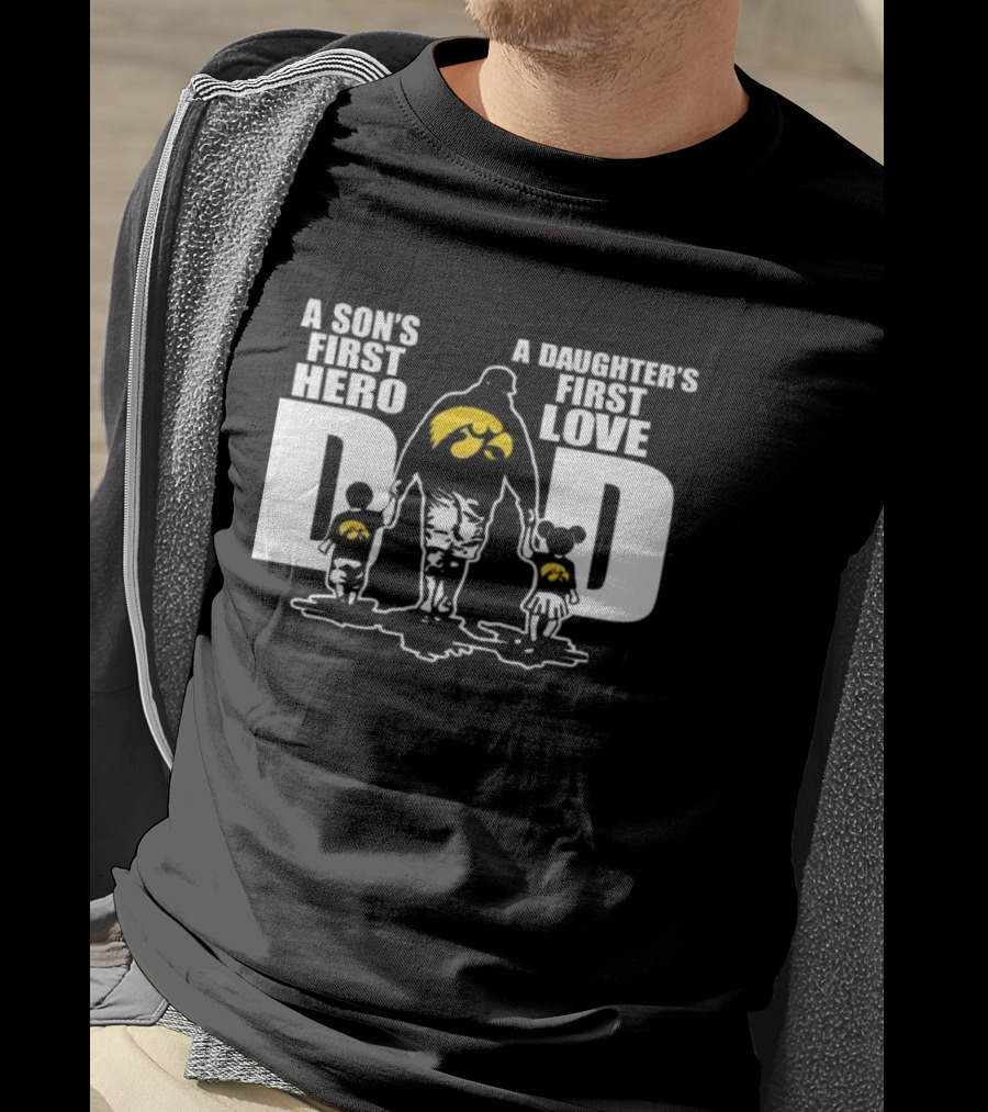 A Son's First Hero A Daughter's First Love Iowa Hawkeyes Dad Fan T-Shirt