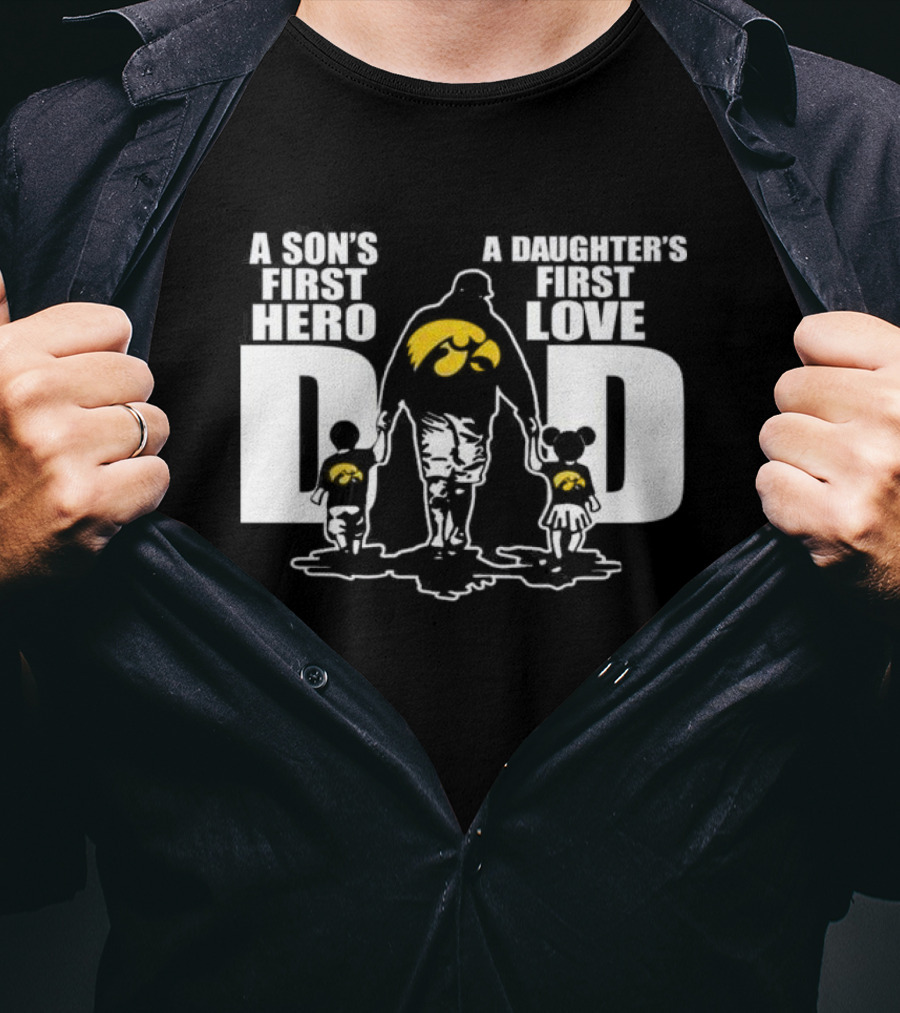 A Son's First Hero A Daughter's First Love Iowa Hawkeyes Dad Fan T-Shirt