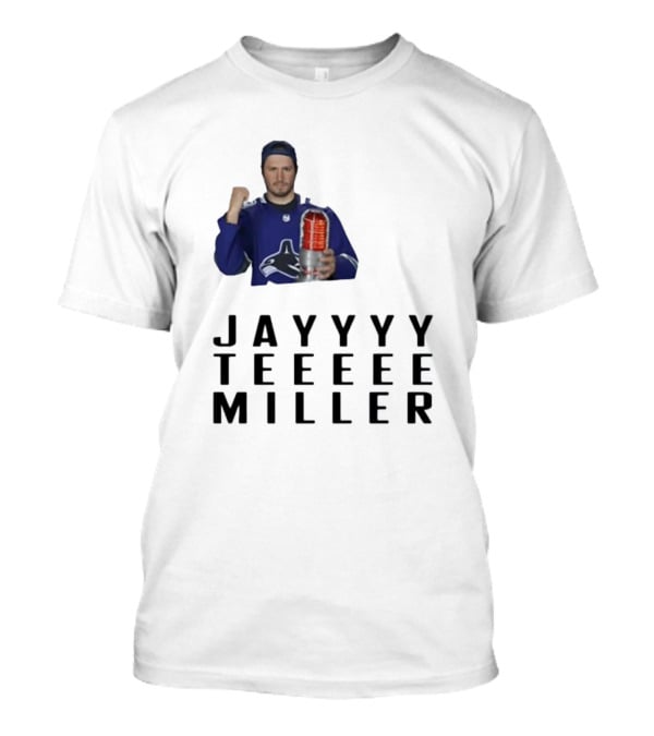 Jayyyy Teeeee Miller Vancouver Hockey T-Shirt