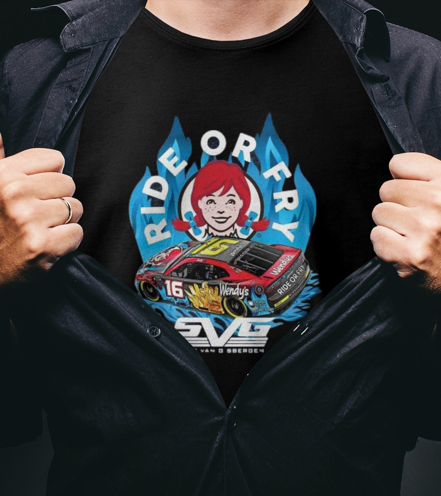 Ride Or Fry Wendy’s Talladega Shane Van Gisbergen SVG NASCAR Racing Car T-Shirt