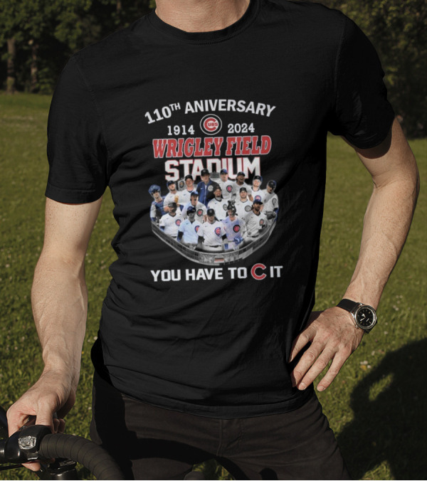Chicago Cubs 110th Anniversary 1914-2024 Wrigley Field Stadium You Have To C It T-Shirt